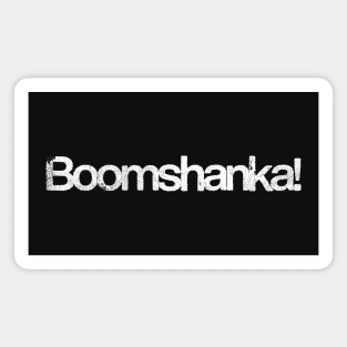 Boomshanka! The Young Ones ---- 80s TV Quote Magnet